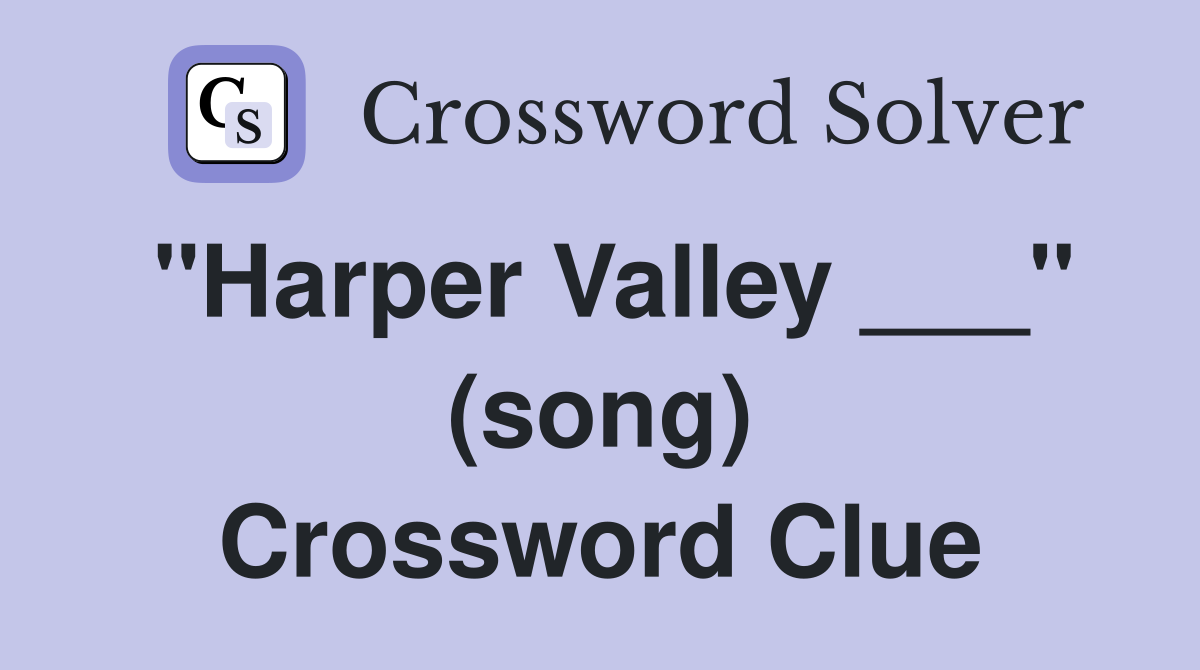 "Harper Valley ___" (song) Crossword Clue