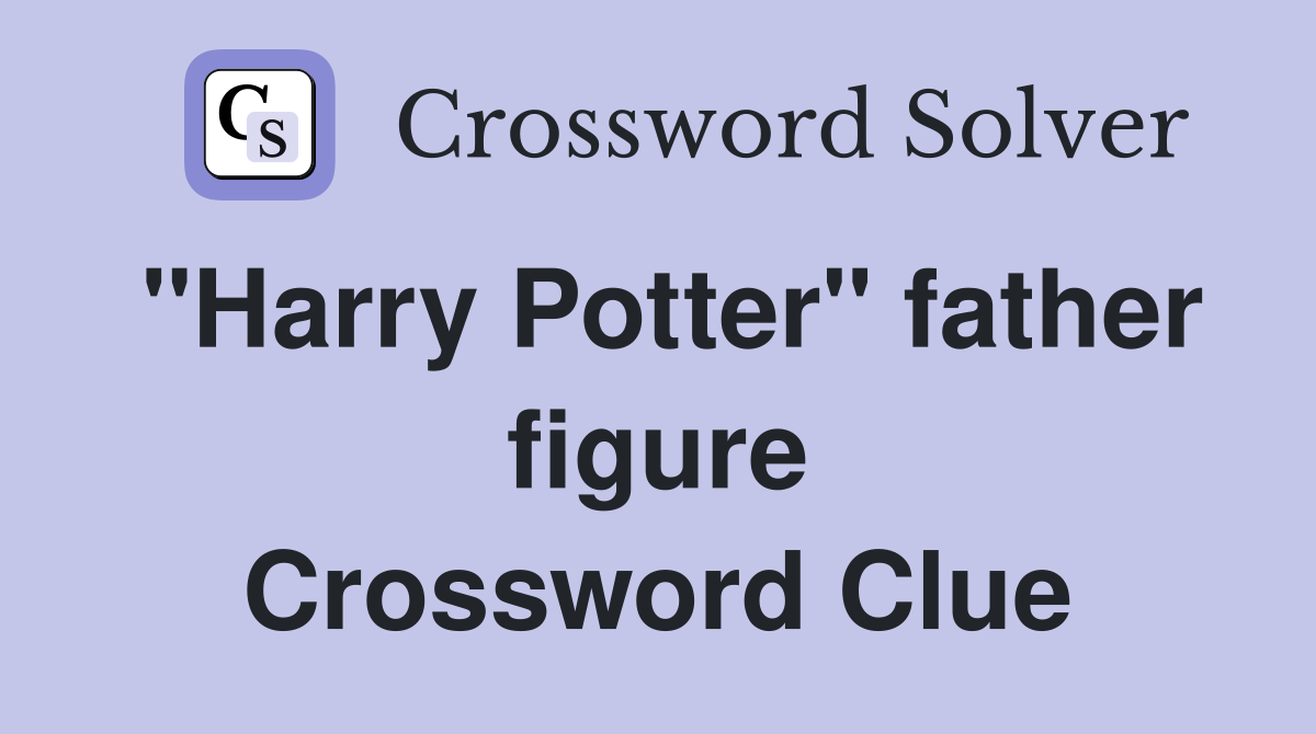 "Harry Potter" father figure Crossword Clue