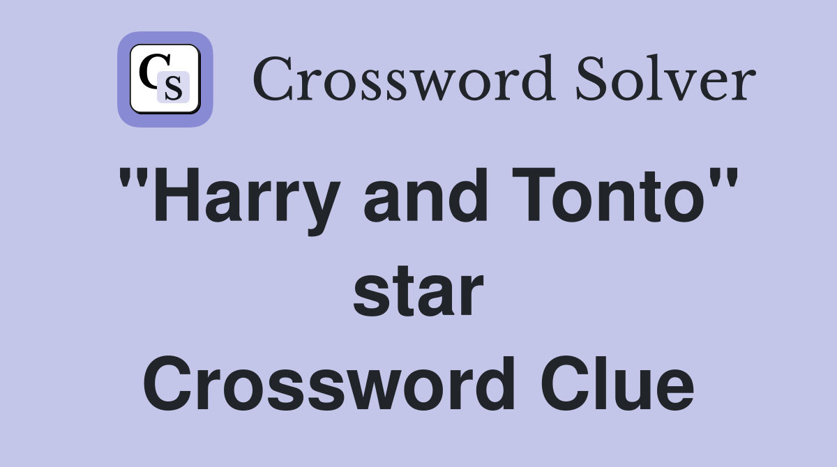 "Harry and Tonto" star Crossword Clue