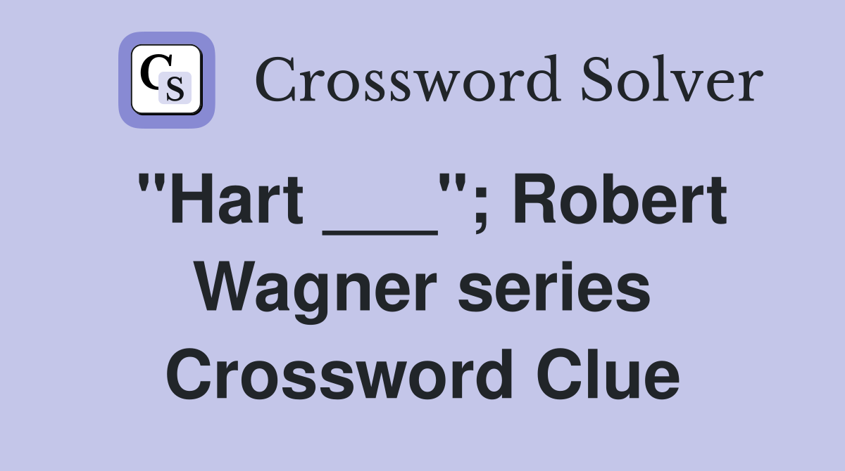 "Hart ___"; Robert Wagner series Crossword Clue