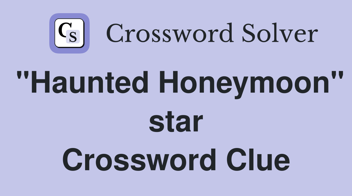 "Haunted Honeymoon" star Crossword Clue