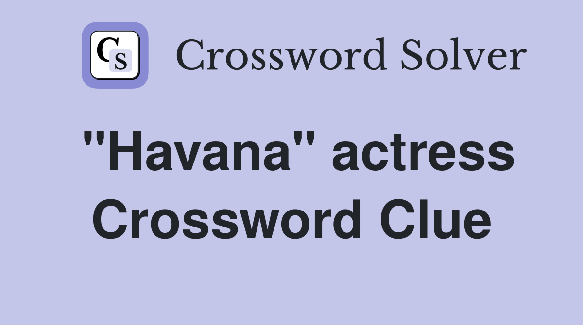 "Havana" actress Crossword Clue