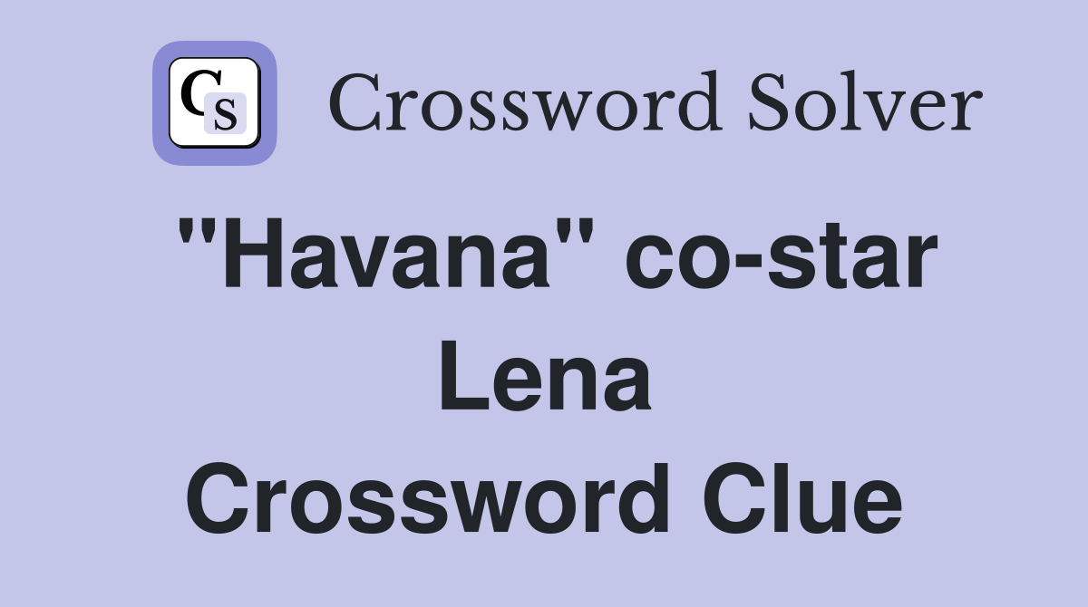 "Havana" co-star Lena Crossword Clue