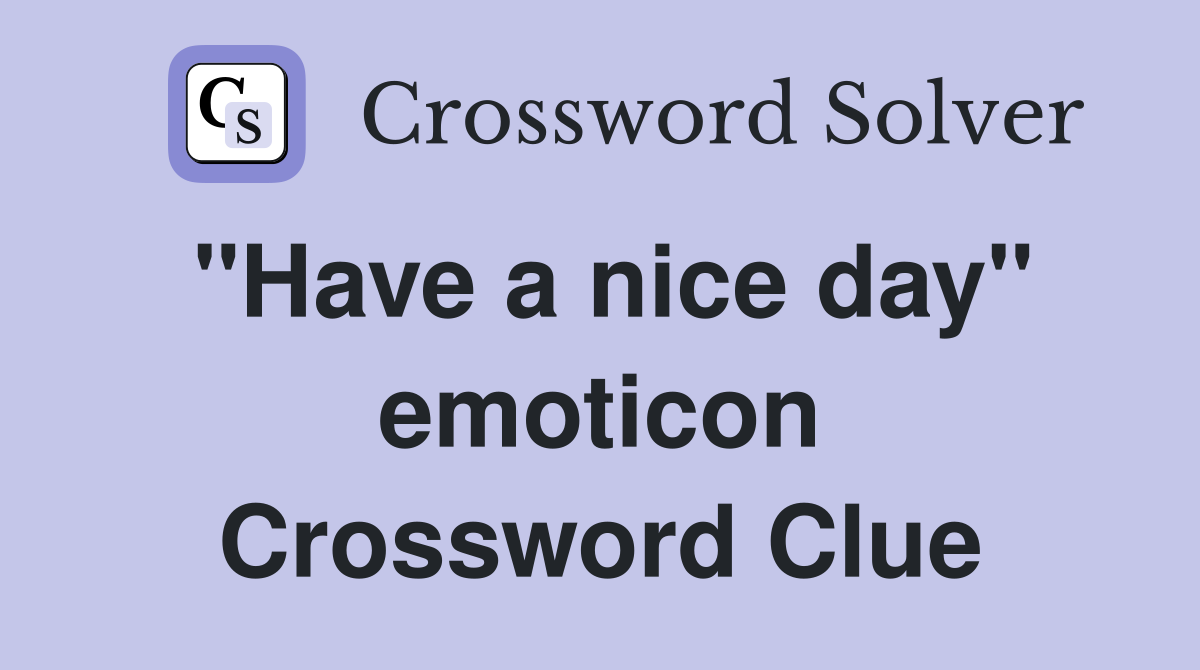 "Have a nice day" emoticon Crossword Clue