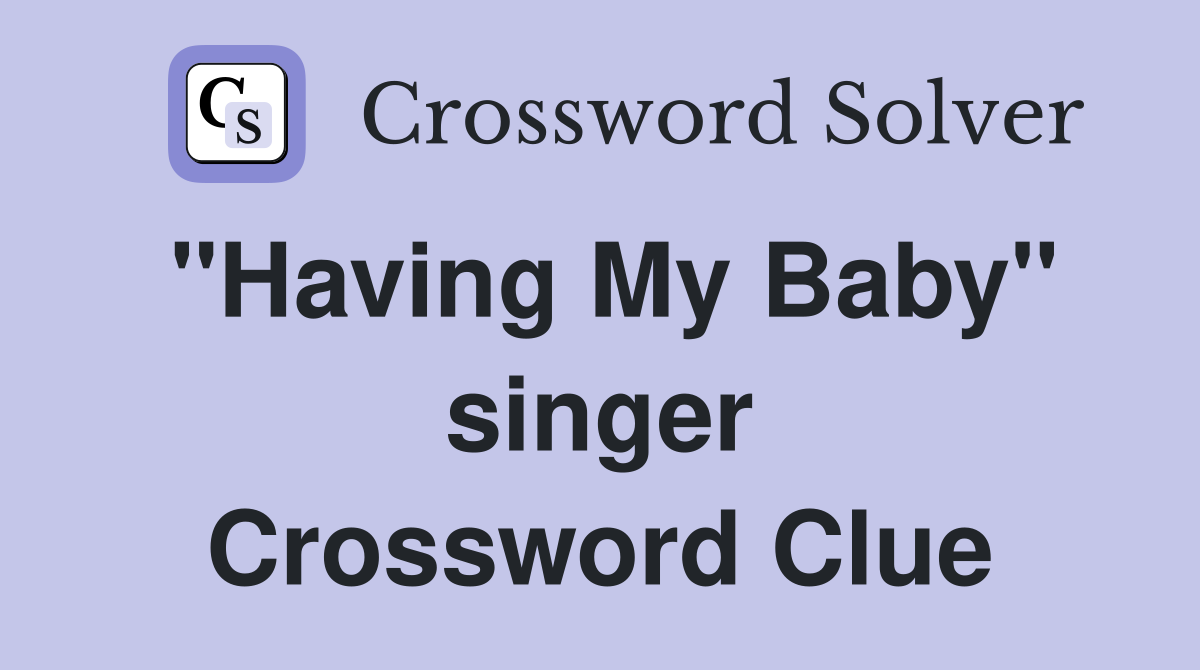 "Having My Baby" singer Crossword Clue