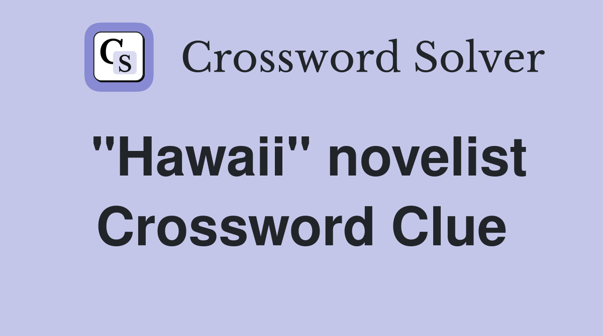 "Hawaii" novelist Crossword Clue