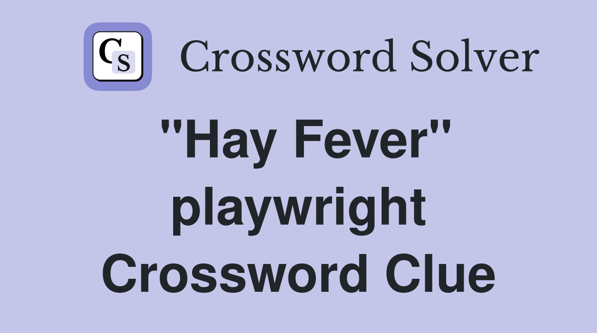 "Hay Fever" playwright Crossword Clue
