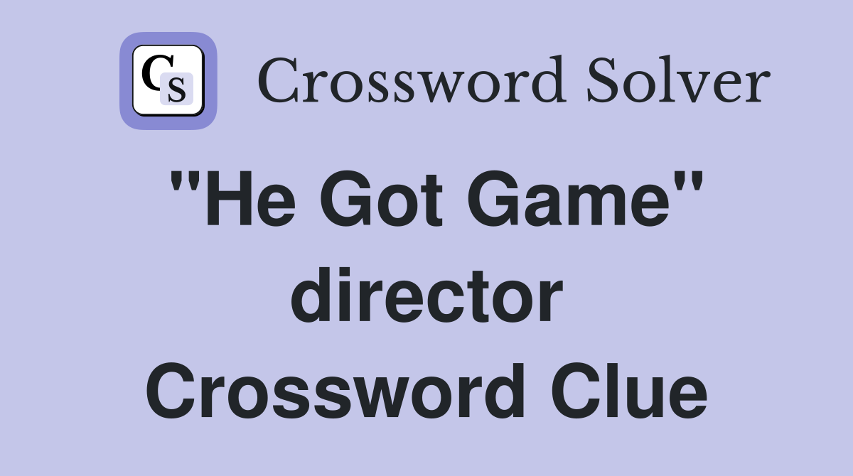 "He Got Game" director Crossword Clue