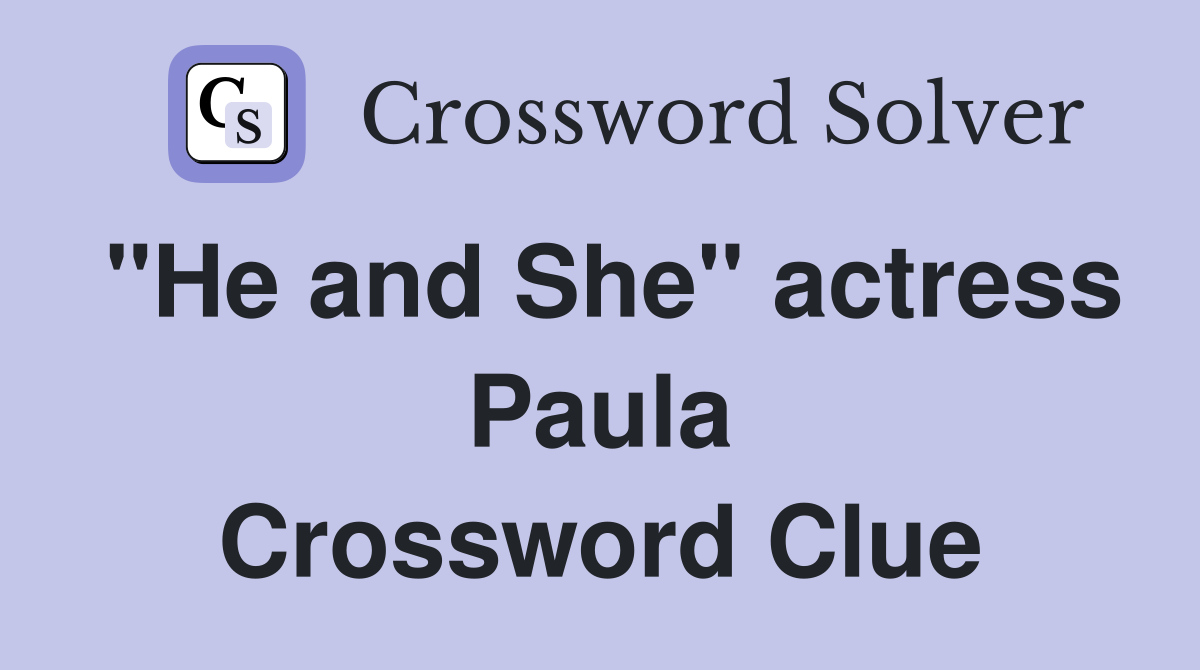 "He and She" actress Paula Crossword Clue