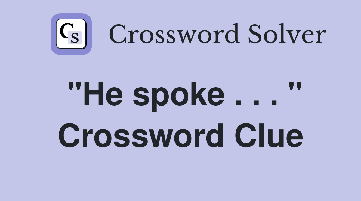 "He spoke . . . " Crossword Clue