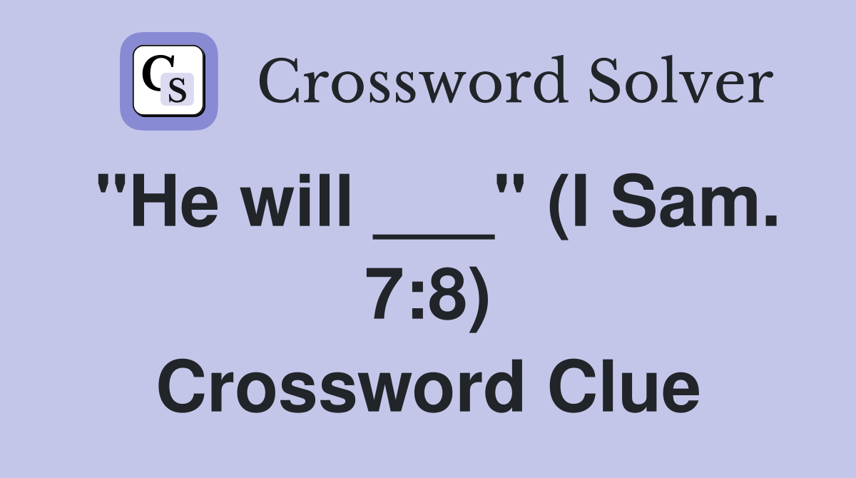 "He will ___" (I Sam. 7:8) Crossword Clue
