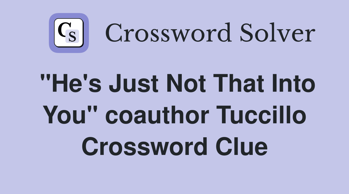 "He's Just Not That Into You" coauthor Tuccillo Crossword Clue