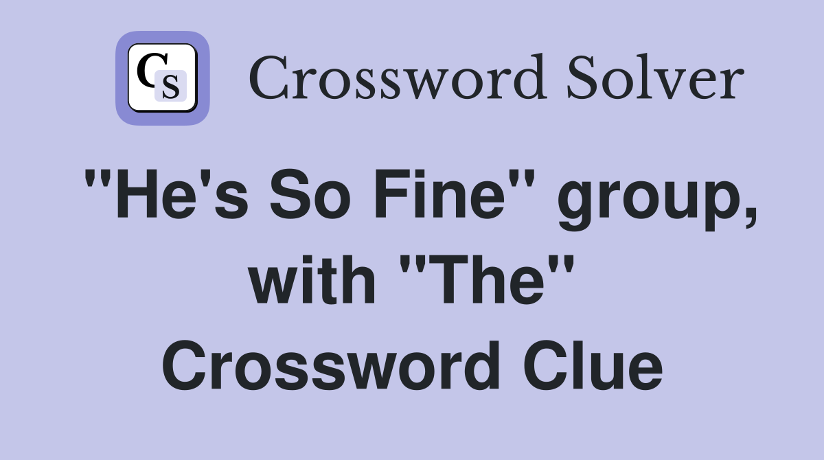 "He's So Fine" group, with "The" Crossword Clue