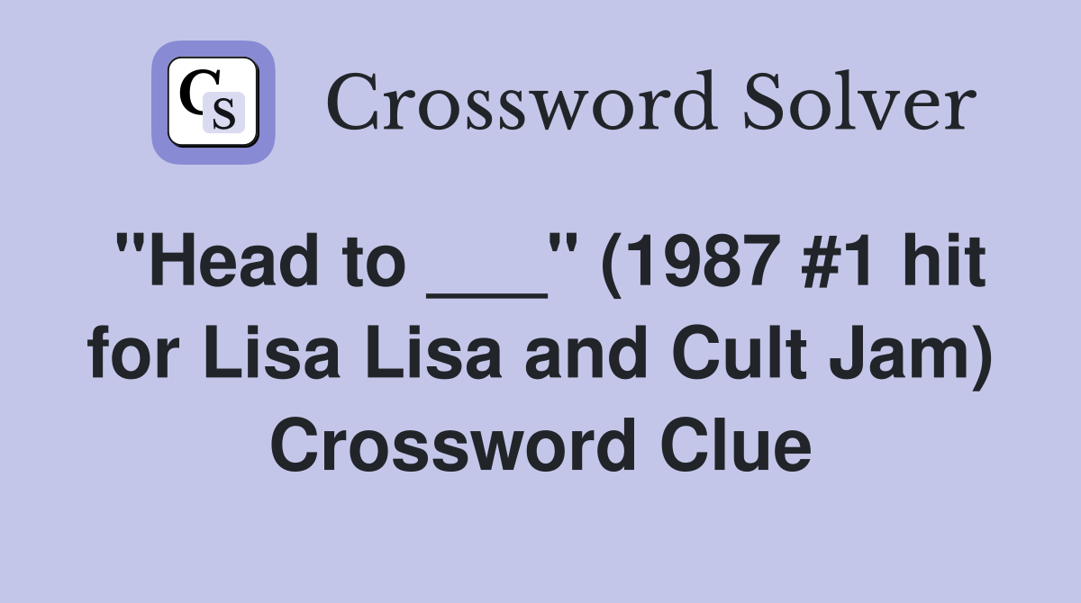 "Head to ___" (1987 #1 hit for Lisa Lisa and Cult Jam) Crossword Clue