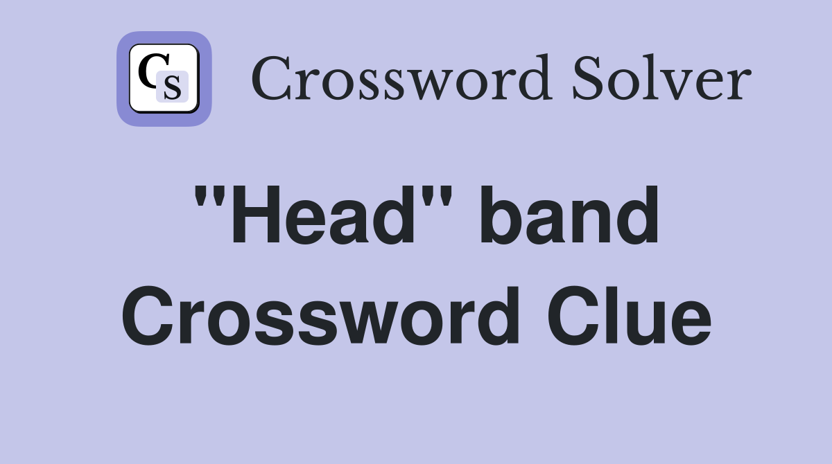 "Head" band Crossword Clue