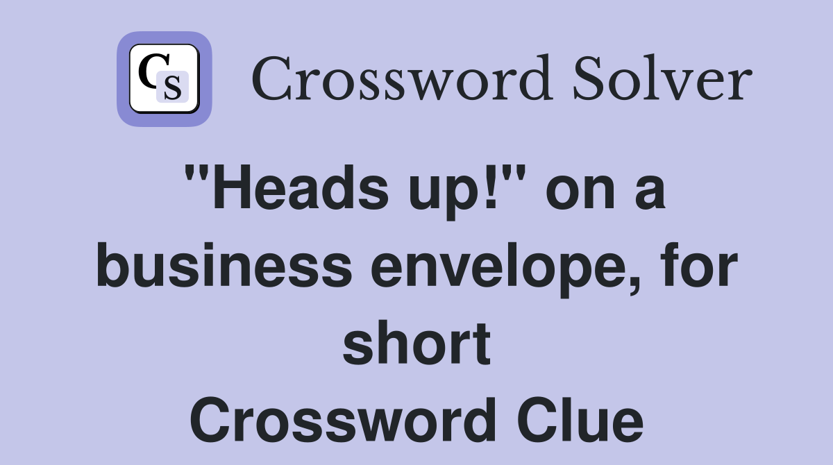 "Heads up!" on a business envelope, for short Crossword Clue