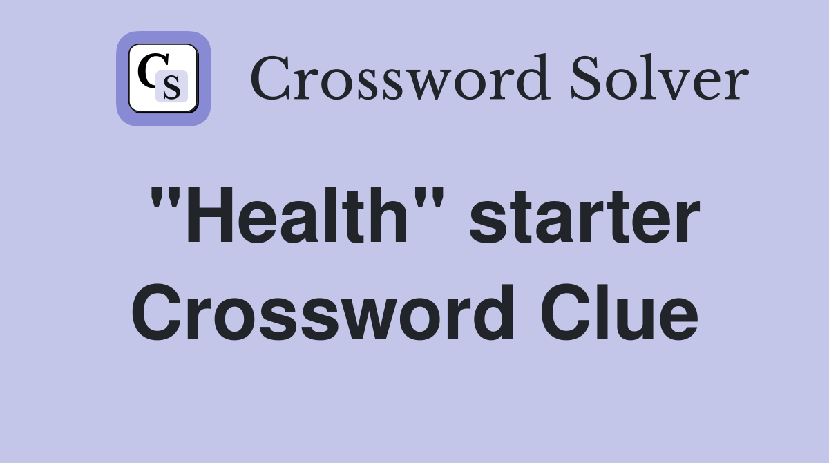 "Health" starter Crossword Clue