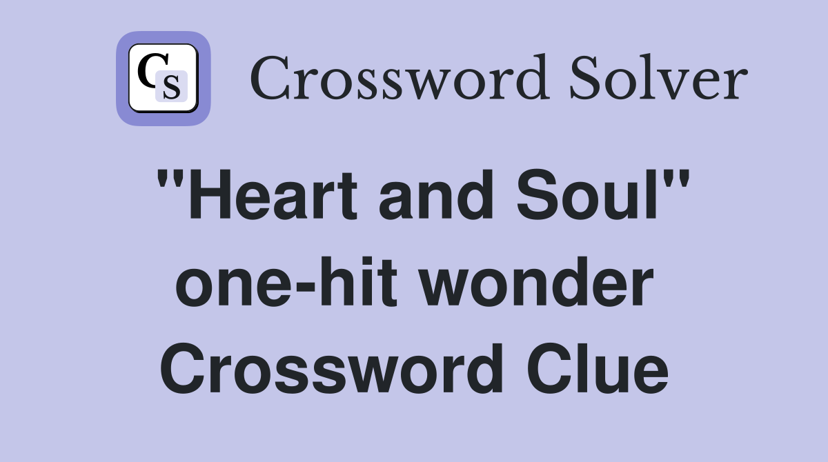 "Heart and Soul" one-hit wonder Crossword Clue