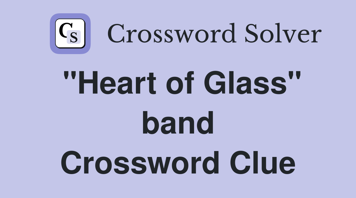 "Heart of Glass" band Crossword Clue
