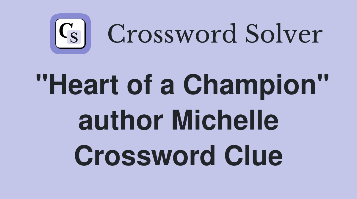 "Heart of a Champion" author Michelle Crossword Clue