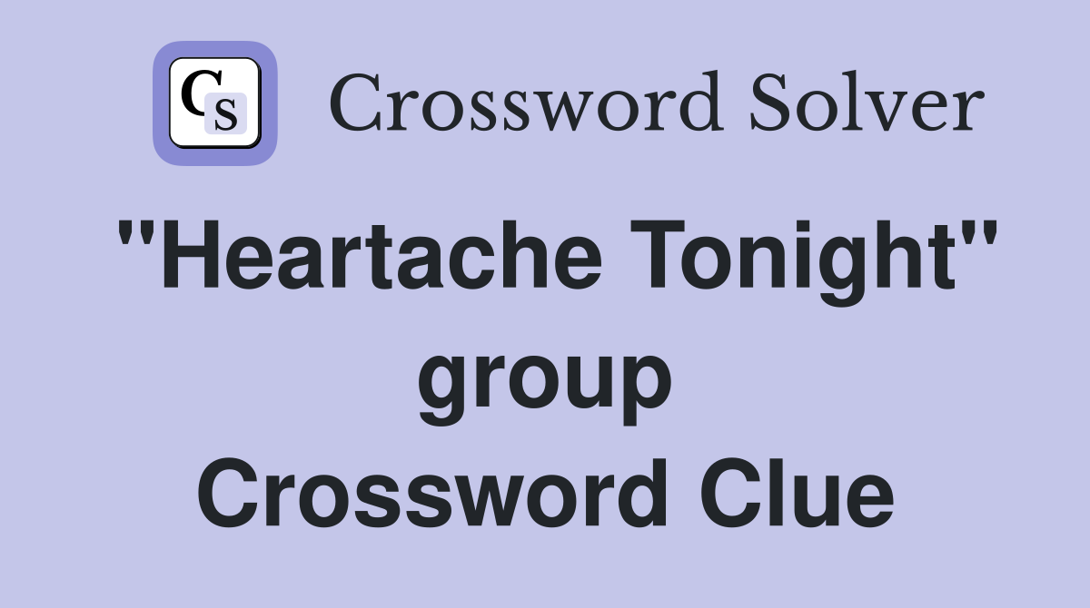 "Heartache Tonight" group Crossword Clue
