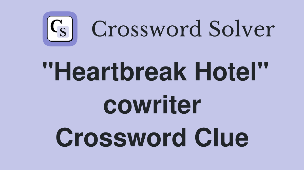 "Heartbreak Hotel" cowriter Crossword Clue