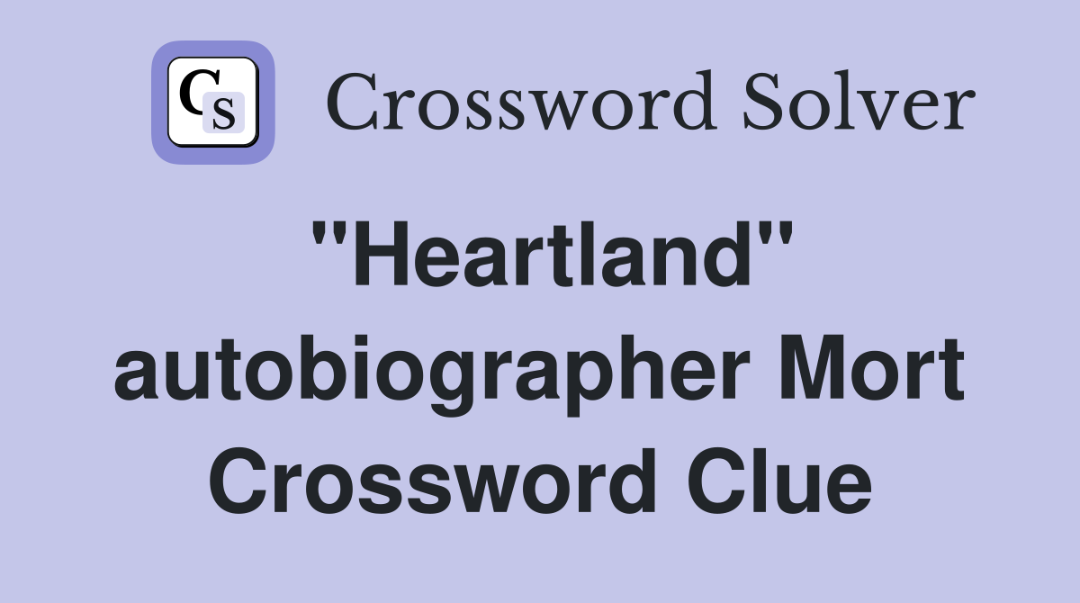 "Heartland" autobiographer Mort Crossword Clue