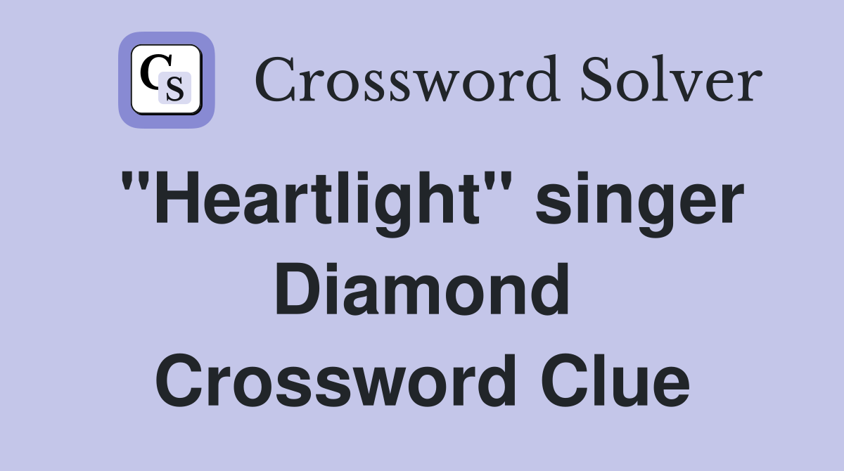 "Heartlight" singer Diamond Crossword Clue