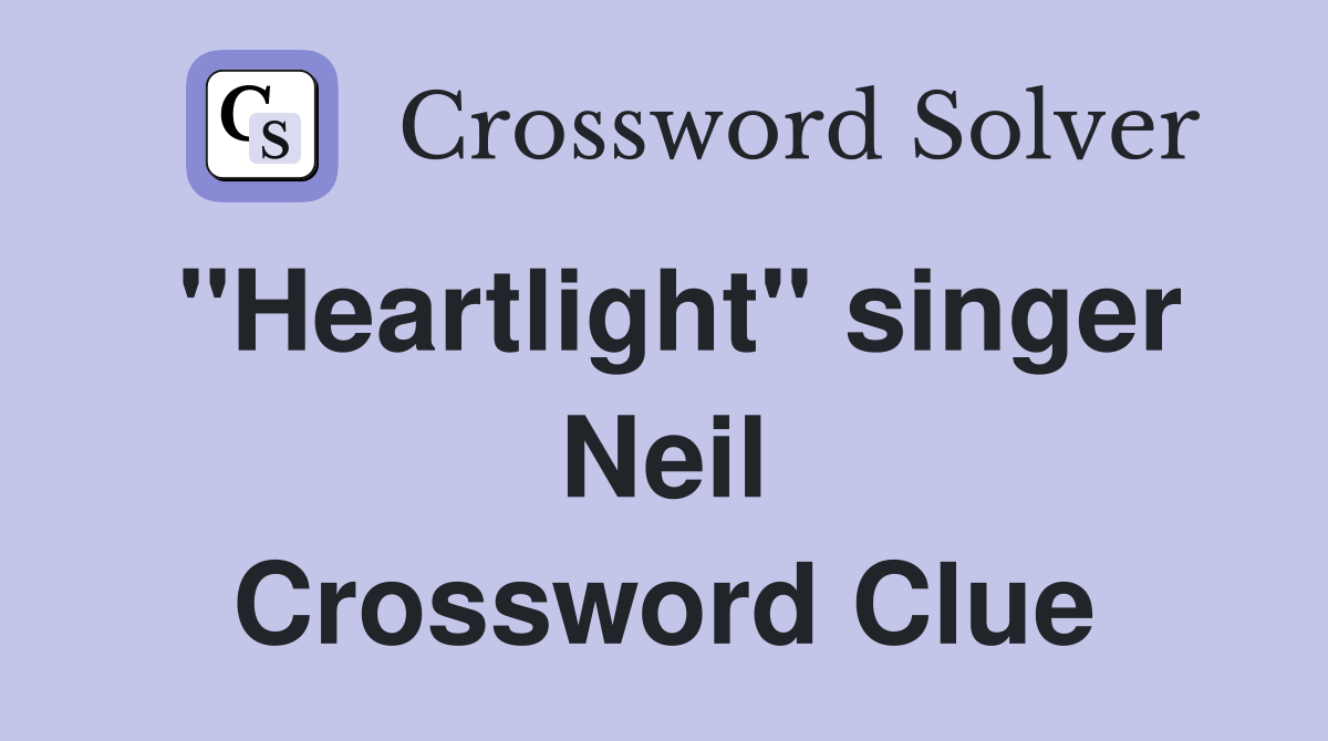 "Heartlight" singer Neil Crossword Clue