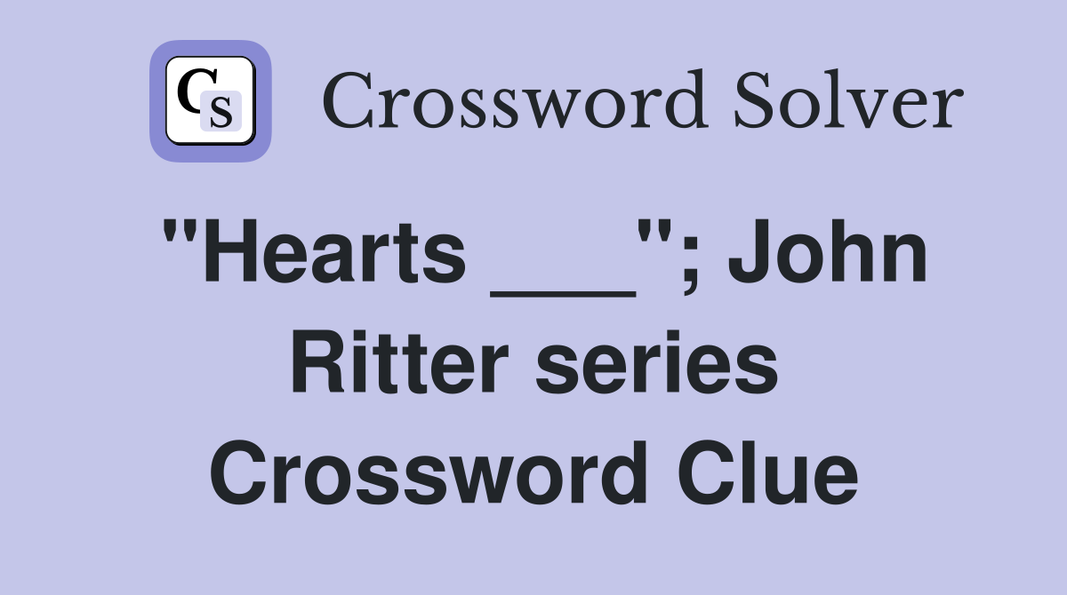 "Hearts ___"; John Ritter series Crossword Clue