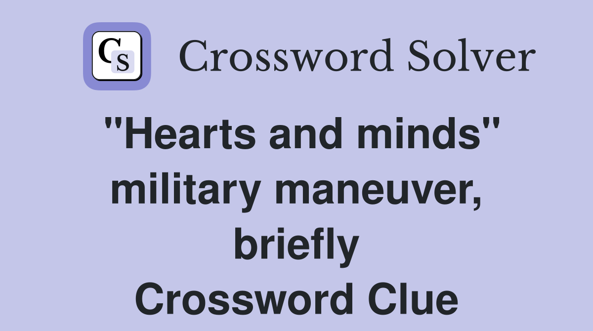 "Hearts and minds" military maneuver, briefly Crossword Clue