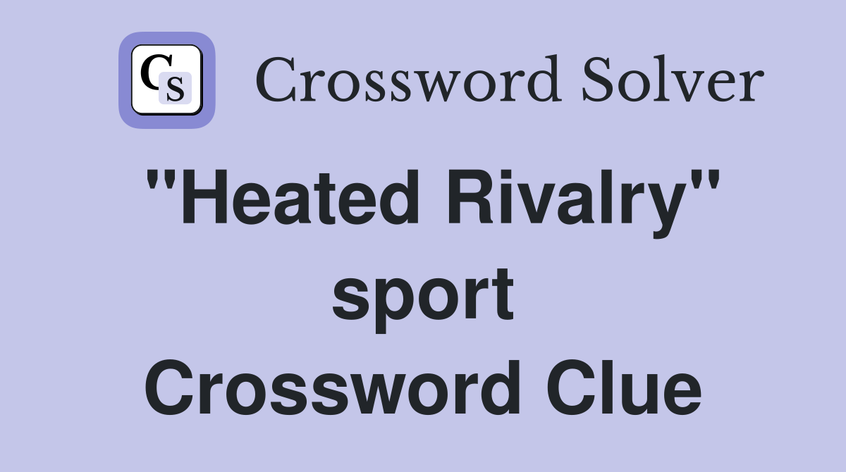 "Heated Rivalry" sport Crossword Clue