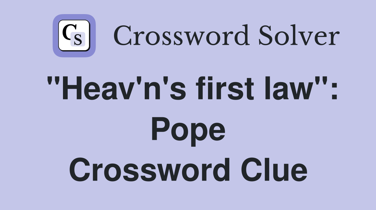 "Heav'n's first law": Pope Crossword Clue