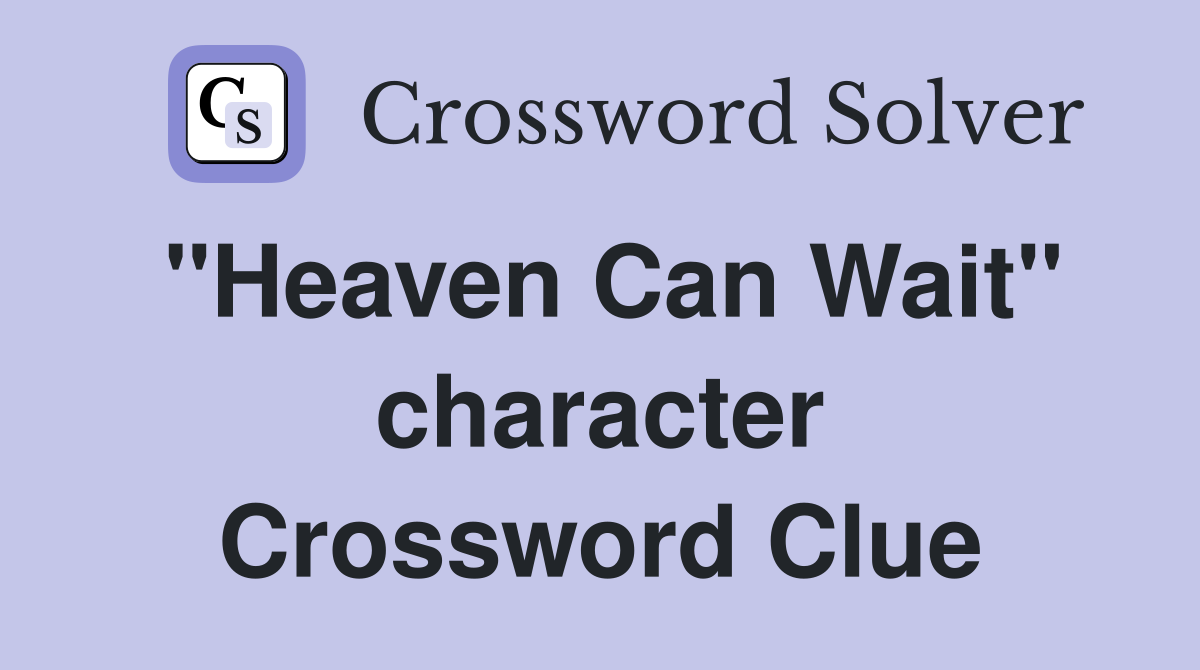 "Heaven Can Wait" character Crossword Clue