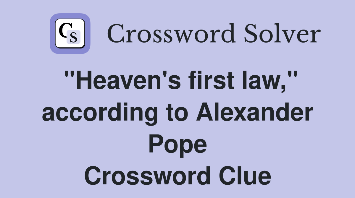 "Heaven's first law," according to Alexander Pope Crossword Clue