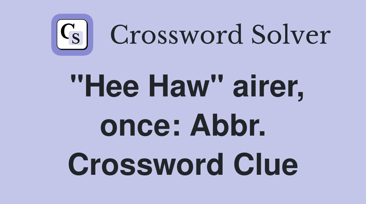 "Hee Haw" airer, once: Abbr. Crossword Clue