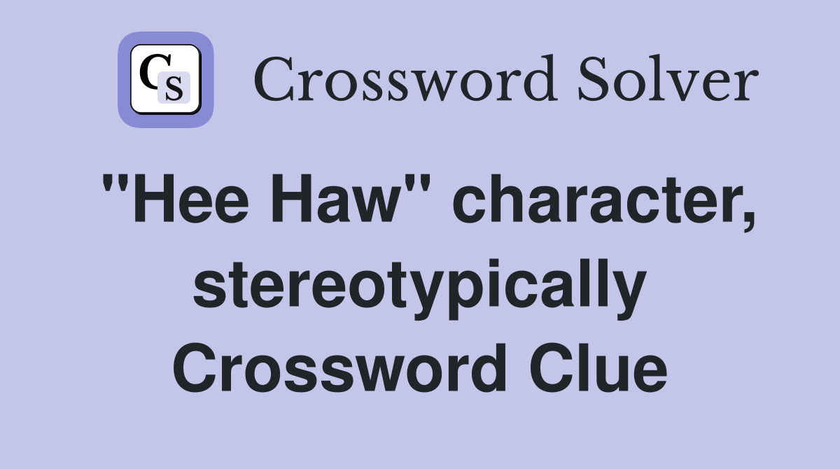"Hee Haw" character, stereotypically Crossword Clue
