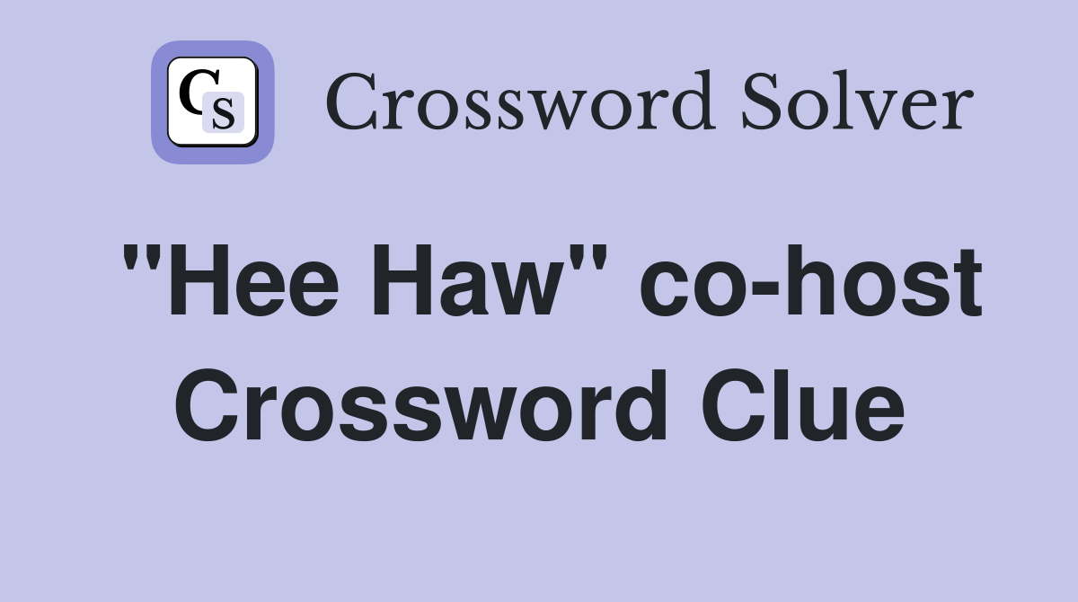 "Hee Haw" co-host Crossword Clue