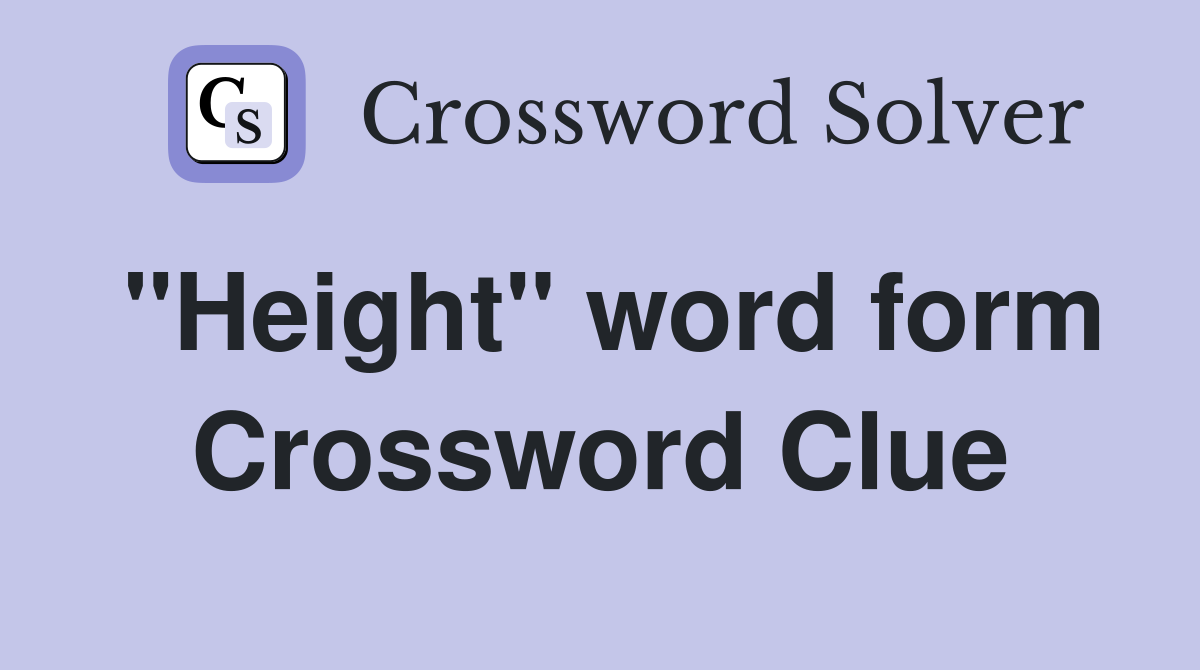 "Height" word form Crossword Clue