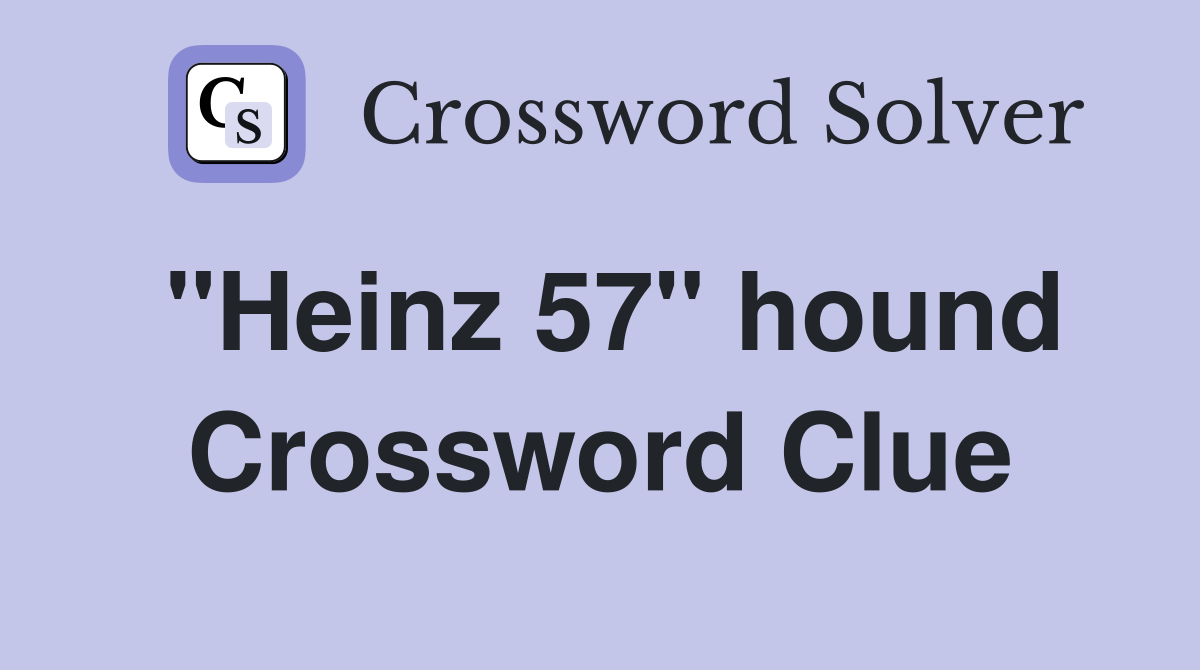 "Heinz 57" hound Crossword Clue