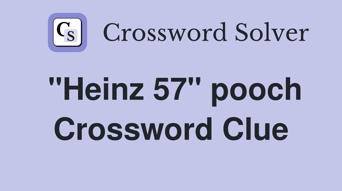 "Heinz 57" pooch Crossword Clue