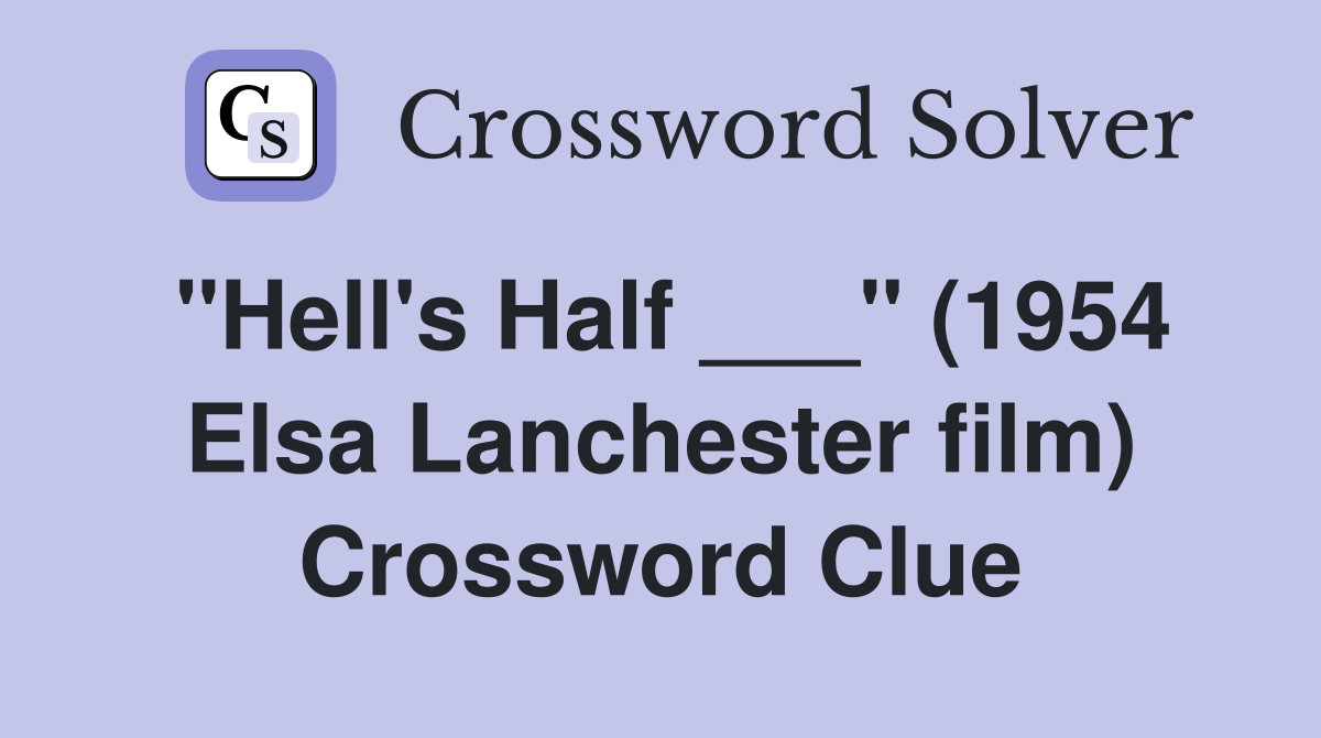 "Hell's Half ___" (1954 Elsa Lanchester film) Crossword Clue