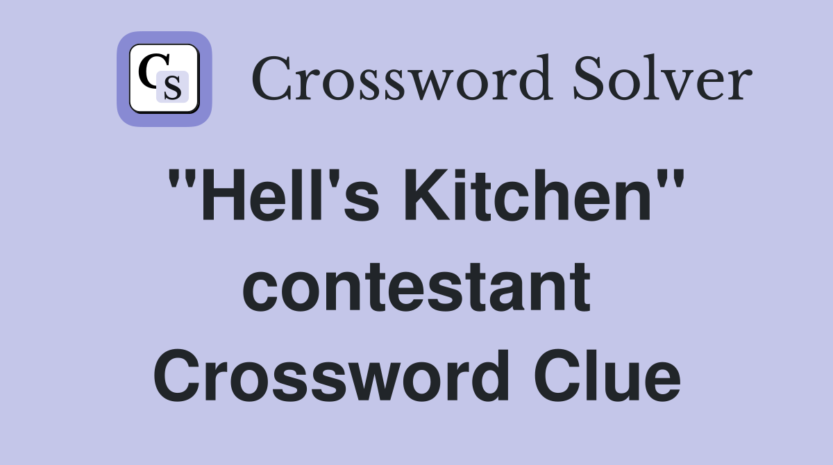 "Hell's Kitchen" contestant Crossword Clue