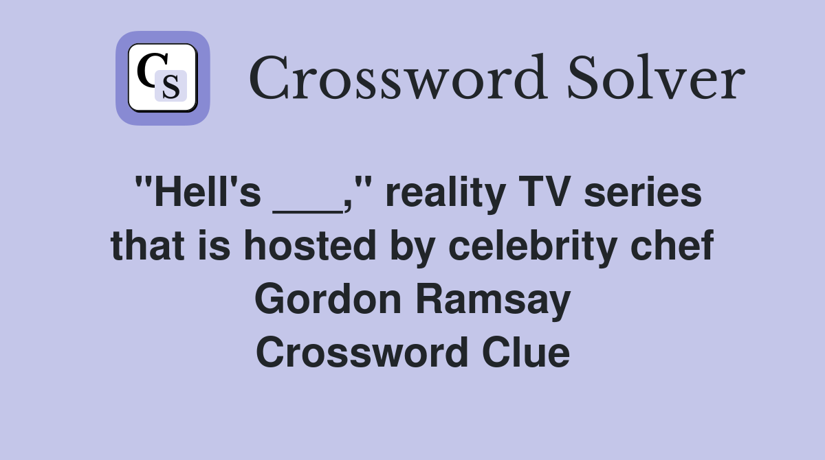 quot Hell #39 s quot reality TV series that is hosted by celebrity chef Gordon