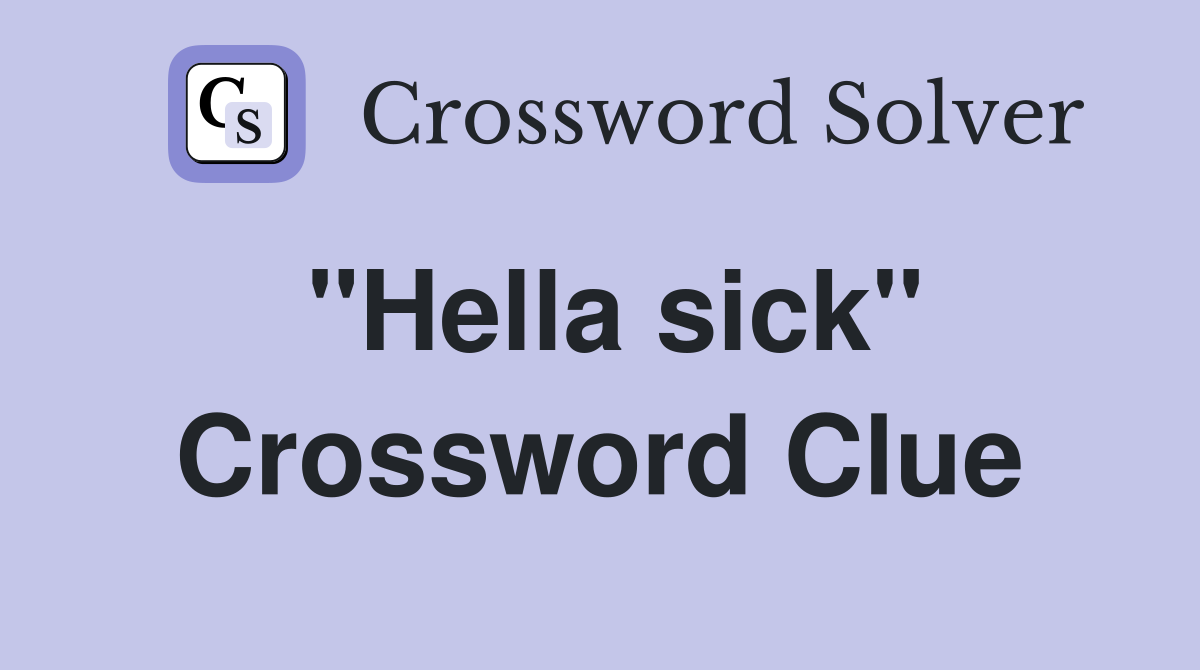 "Hella sick" Crossword Clue