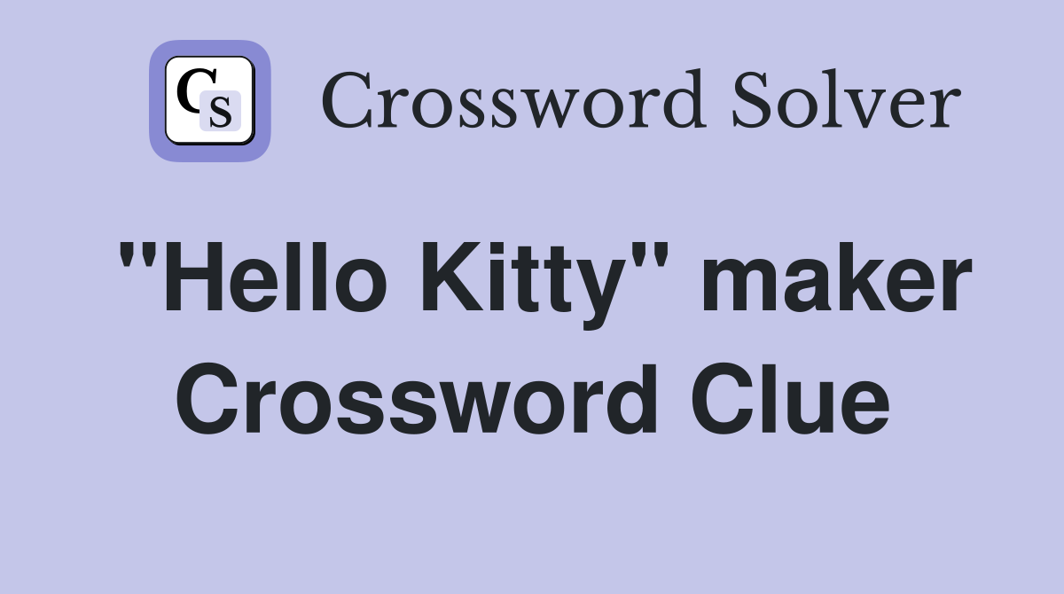 "Hello Kitty" maker Crossword Clue