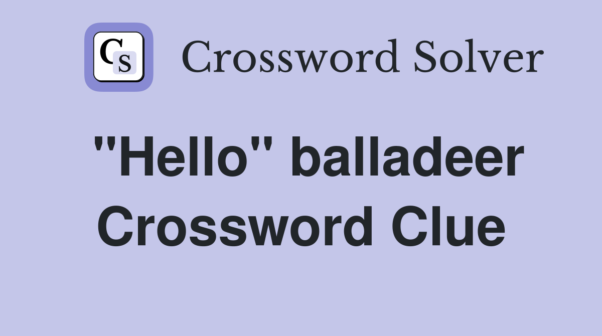 "Hello" balladeer Crossword Clue