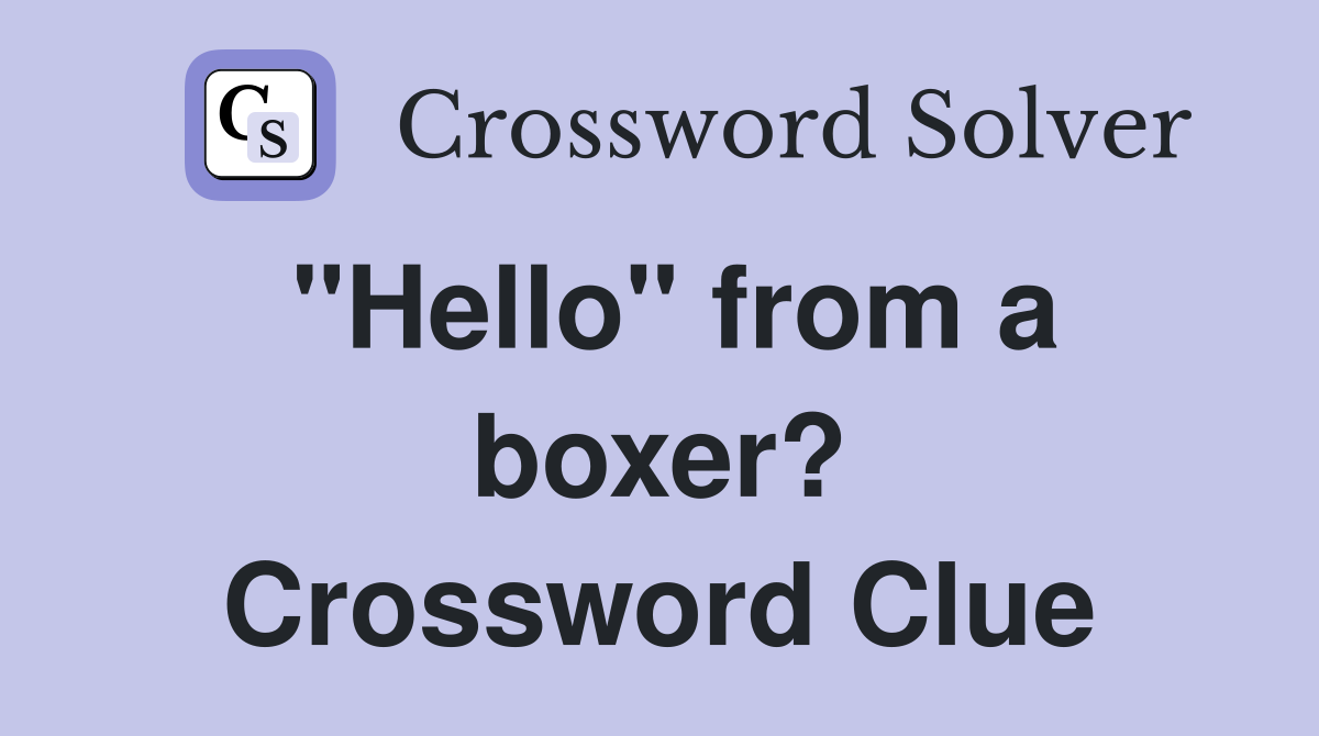 "Hello" from a boxer? Crossword Clue