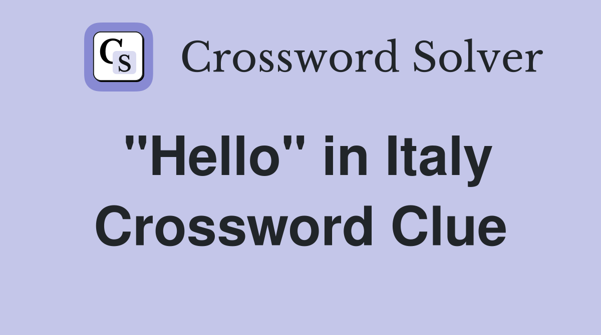 "Hello" in Italy Crossword Clue