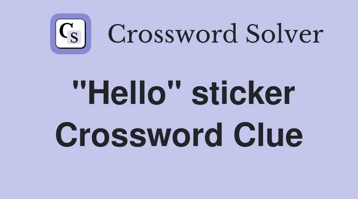 "Hello" sticker Crossword Clue